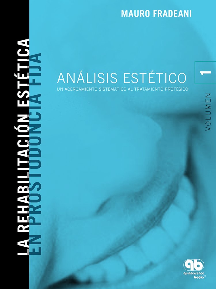 Fradeani: Rehabilitación Estética en Prostodoncia Fija Volumen 1